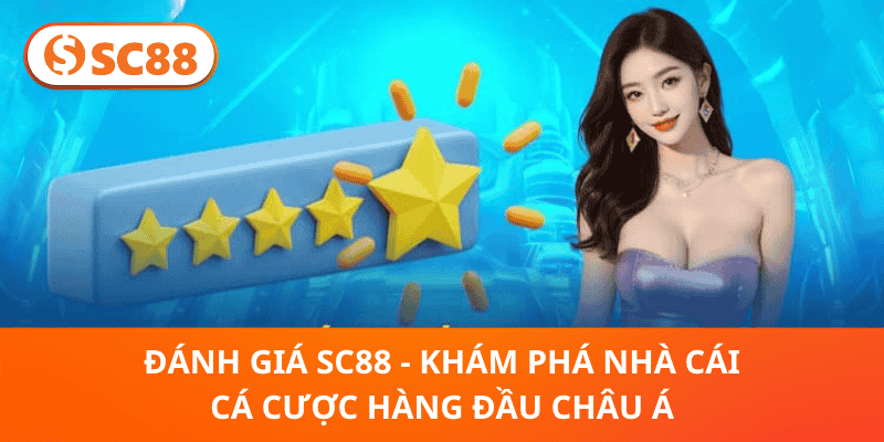Đánh Giá SC88 – Nhà Cái Cá Cược Hàng Đầu Châu Á