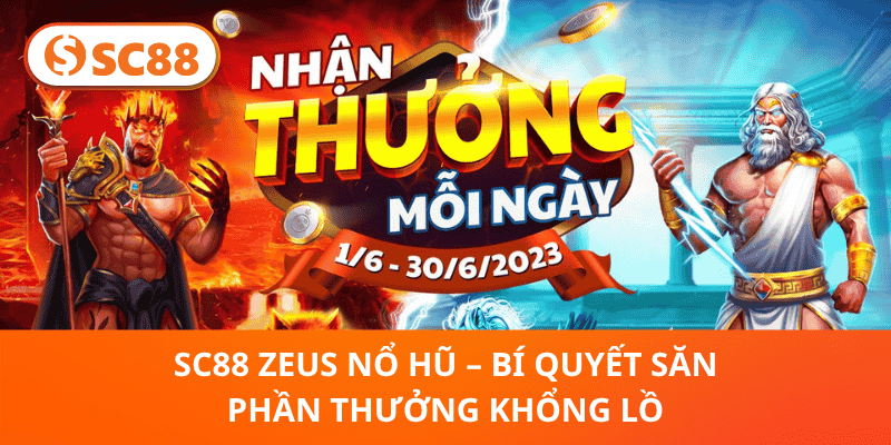 SC88 Zeus Nổ Hũ – Bí Quyết Săn Phần Thưởng Khổng Lồ